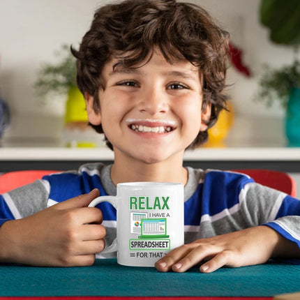 Relax I Have A Spreadsheet For That Mug, Co-workers Spreadsheet Coffee Mug