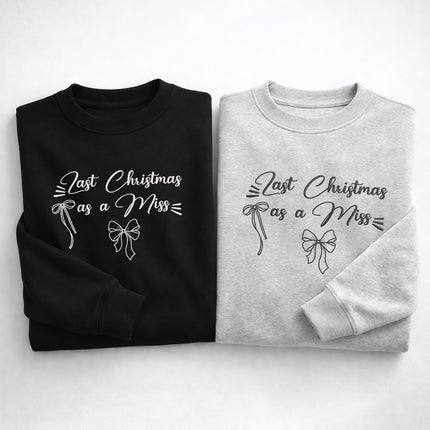 Last Christmas as a Miss Sweatshirt