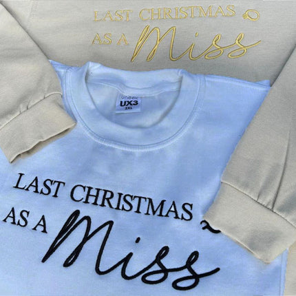 Christmas Embroidered Sweatshirt, Last Christmas as a Miss Sweatshirt, Future Bride To Be Xmas Eve Jumper, Christmas Party Outfits for Her