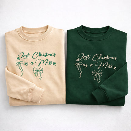 Last Christmas as a Miss Sweatshirt
