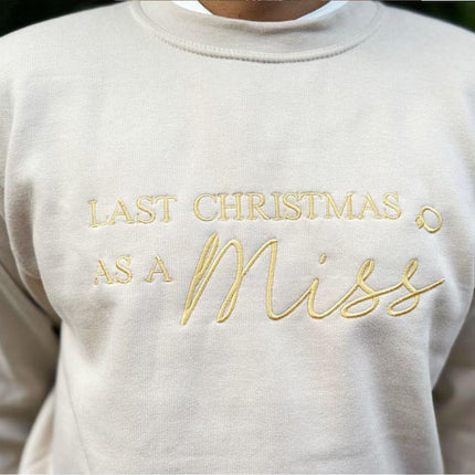 Christmas Embroidered Sweatshirt, Last Christmas as a Miss Sweatshirt, Future Bride To Be Xmas Eve Jumper, Christmas Party Outfits for Her