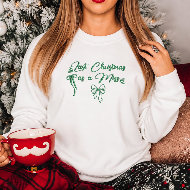 Last Christmas as a Miss Sweatshirt