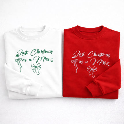 Last Christmas as a Miss Sweatshirt