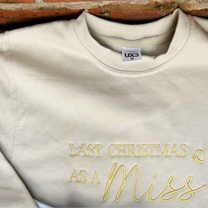 Christmas Embroidered Sweatshirt, Last Christmas as a Miss Sweatshirt, Future Bride To Be Xmas Eve Jumper, Christmas Party Outfits for Her