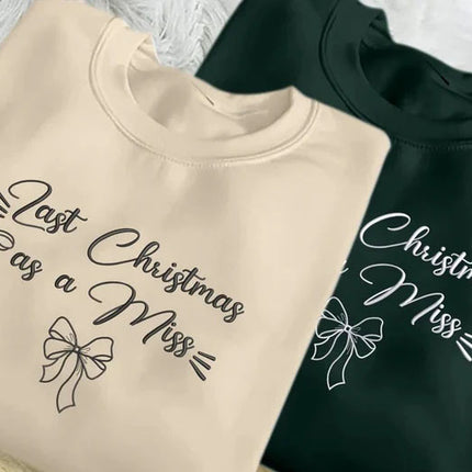 Last Christmas as a Miss Embroidered Sweatshirt