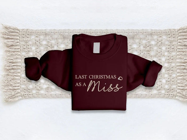 Last Christmas as a Miss Sweater, Embroidered Christmas Sweatshirt, Xmas Engagement Gift for Her, Future Mrs Bride To Be Christmas Jumper