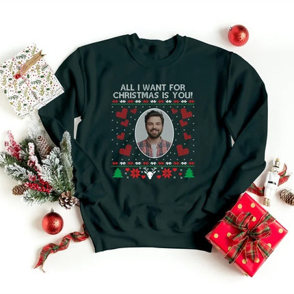 Personalised Photo Christmas Sweatshirt, Xmas Crewneck Printed Sweater, All I Want for Christmas is You Jumper, Xmas Party Family Clothing