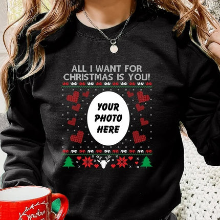 Personalised Photo Christmas Sweatshirt, Xmas Crewneck Printed Sweater, All I Want for Christmas is You Jumper, Xmas Party Family Clothing