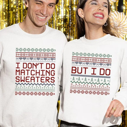 Matching Christmas Couple Jumpers, I Don’t Do Matching Christmas Sweatshirts, But i Do Xmas Pattern Theme Ugly Sweater