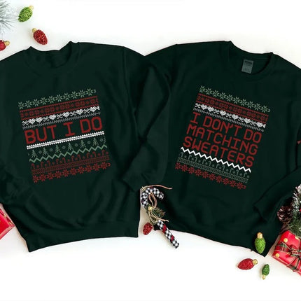Matching Christmas Couple Jumpers, I Don’t Do Matching Christmas Sweatshirts, But i Do Xmas Pattern Theme Ugly Sweater