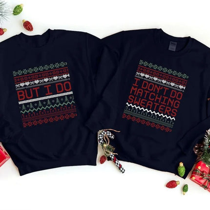 Matching Christmas Couple Jumpers, I Don’t Do Matching Christmas Sweatshirts, But i Do Xmas Pattern Theme Ugly Sweater