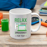 Relax I Have A Spreadsheet For That Mug, Co-workers Spreadsheet Coffee Mug, Funny 11oz Ceramic Coffee Cup, Birthday Gifts for Data Analyst