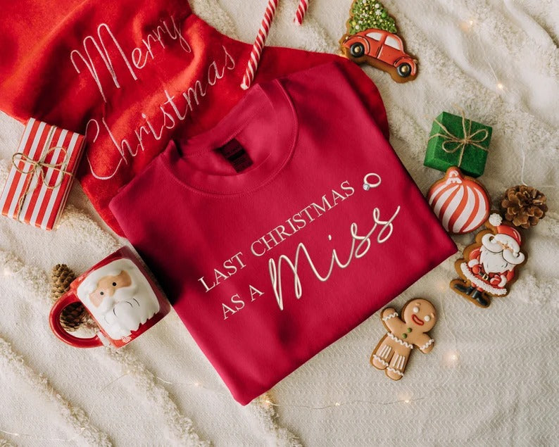 Last Christmas as a Miss Sweater, Embroidered Christmas Sweatshirt, Xmas Engagement Gift for Her, Future Mrs Bride To Be Christmas Jumper