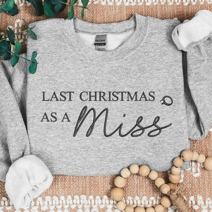 Last Christmas as a Miss Sweater, Xmas Engagement Gift for Her,Christmas Sweatshirt