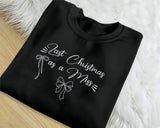 Last Christmas Embroidered Sweatshirt, Christmas Bride to be Sweatshirt, Last Xmas as a Miss Jumper, Miss to Mrs Engaged Christmas Gifts