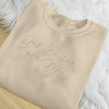 Last Christmas as a Miss Embroidered Sweatshirt
