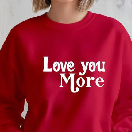 Love You More Valentines Sweatshirt, Valentine Love Printed Sweater for Women, Trending Valentines Day Crewneck Jumper, Valentine Day Gifts
