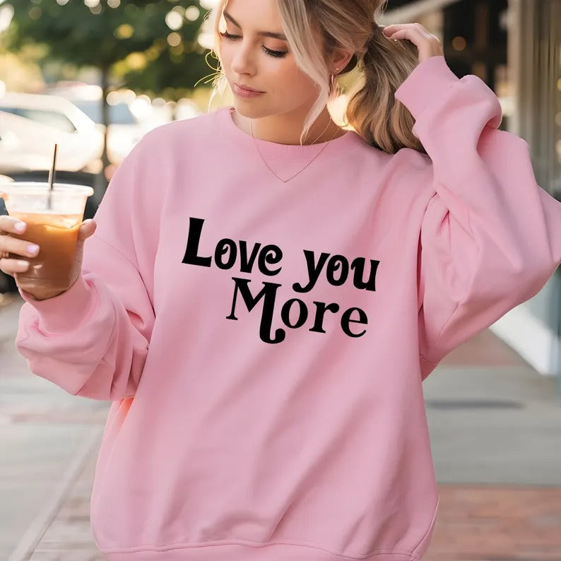 Love You More Valentines Sweatshirt, Valentine Love Printed Sweater for Women, Trending Valentines Day Crewneck Jumper, Valentine Day Gifts