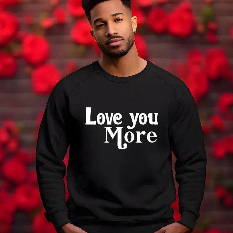 Love You More Valentines Sweatshirt, Valentine Love Printed Sweater for Women, Trending Valentines Day Crewneck Jumper, Valentine Day Gifts