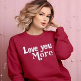 Love You More Valentines Sweatshirt, Valentine Love Printed Sweater for Women, Trending Valentines Day Crewneck Jumper, Valentine Day Gifts