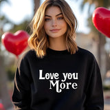 Love You More Valentines Sweatshirt, Valentine Love Printed Sweater for Women, Trending Valentines Day Crewneck Jumper, Valentine Day Gifts