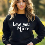 Love You More Valentines Sweatshirt, Valentine Love Printed Sweater for Women, Trending Valentines Day Crewneck Jumper, Valentine Day Gifts