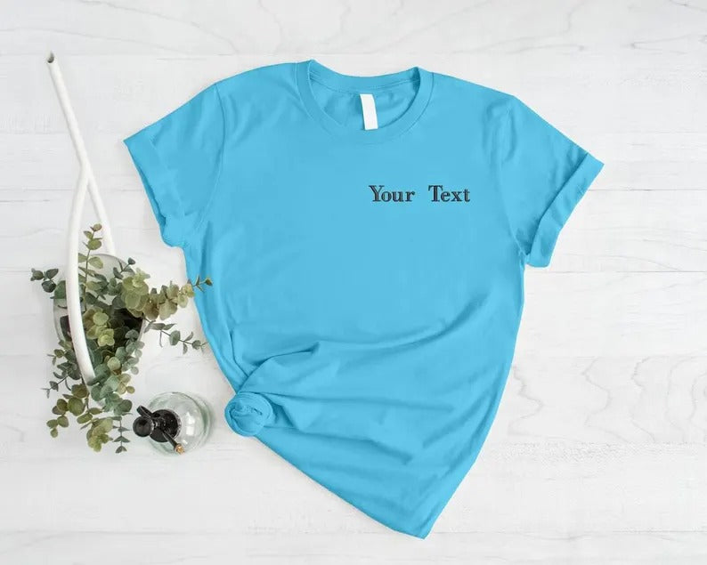 Custom Embroidered T-Shirt, Personalised Text/Quote On Left Chest Crewneck Tees, Matching Unisex Tops, 100% Cotton Shirts, Valentines Gifts