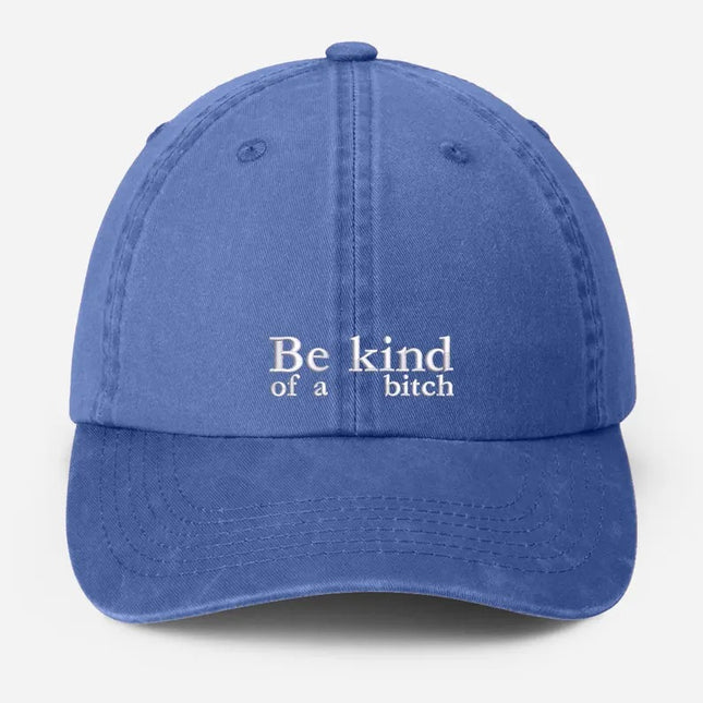 Be Kind of a Bitch Embroidered Hat, Vintage Funny Meme Dad Cap, Gifts for Him