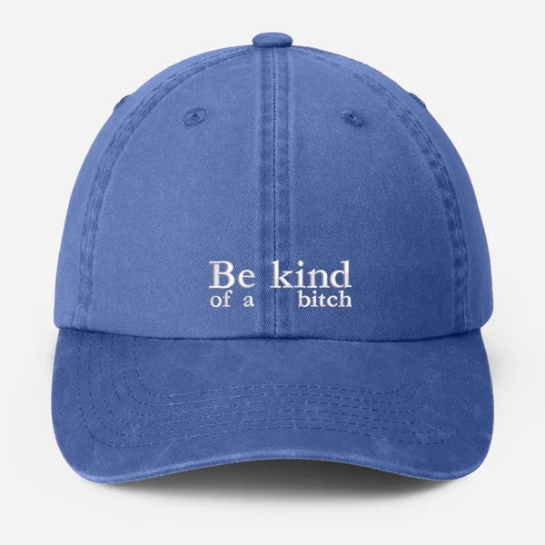 Be Kind of a Bitch Embroidered Hat, Vintage Funny Meme Dad Cap, Trendy Grandpa Baseball Hat, Father's Day Gift for Dad Cap, Gifts for Him