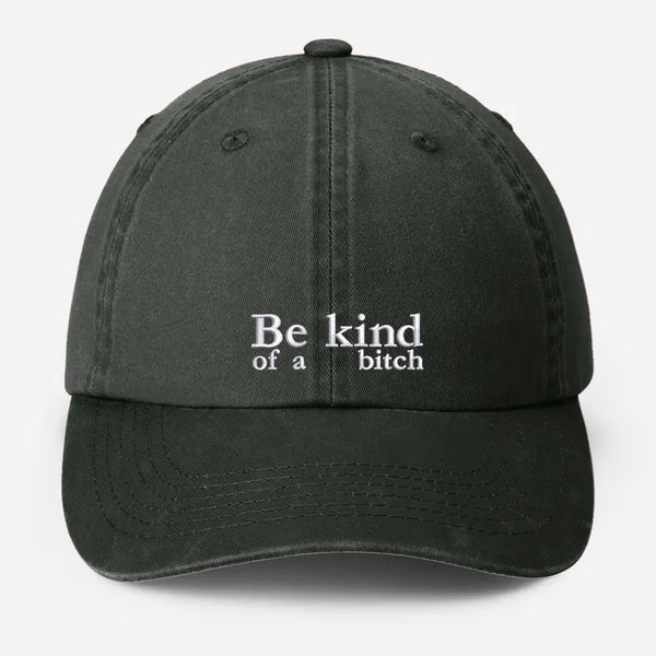 Be Kind of a Bitch Embroidered Hat, Vintage Funny Meme Dad Cap, Trendy Grandpa Baseball Hat, Father's Day Gift for Dad Cap, Gifts for Him