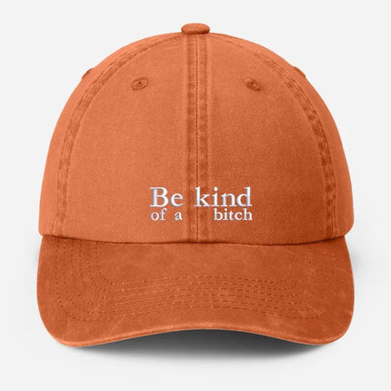 Be Kind of a Bitch Embroidered Hat, Vintage Funny Meme Dad Cap, Gifts for Him