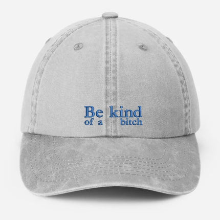 Be Kind of a Bitch Embroidered Hat, Vintage Funny Meme Dad Cap, Gifts for Him