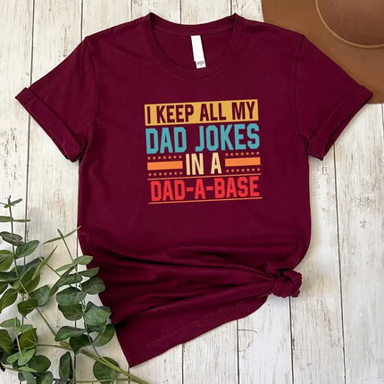 I Keep All My Dad Jokes In A Dad-a-Base Shirt, Funny Fathers Day Printed Shirt