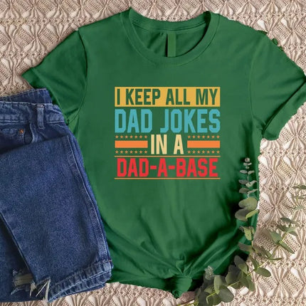 I Keep All My Dad Jokes In A Dad-a-Base Shirt, Funny Fathers Day Printed Shirt
