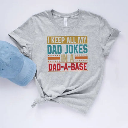 I Keep All My Dad Jokes In A Dad-a-Base Shirt, Funny Fathers Day Printed Shirt