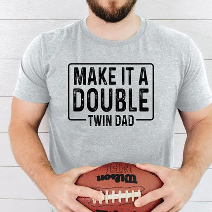 Twin Dad Shirt Father's Day Gift, Funny Make It A Double Dad Tee, Twin Life TShirt