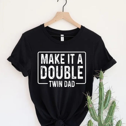 Twin Dad Shirt Father's Day Gift, Funny Make It A Double Dad Tee, Twin Life TShirt